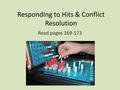 Responding to Hits & Conflict Resolution Read pages 169-173.