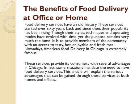 The Benefits of Food Delivery at Office or Home Food delivery services have an old history. These services started over sixty years back and since then,