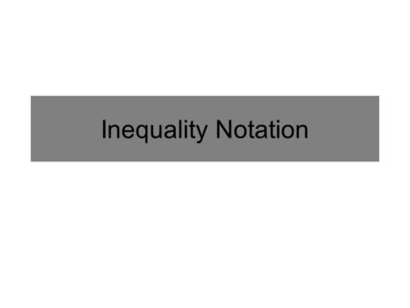 Inequality Notation.
