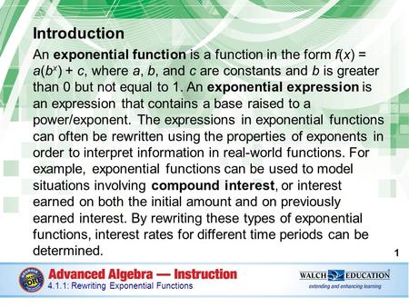 Introduction An exponential function is a function in the form f(x) = a(b x ) + c, where a, b, and c are constants and b is greater than 0 but not equal.