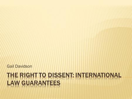 Gail Davidson. Approved unanimously by the UN General Assembly on December 10, 1948.  Article 19 Everyone has the right to freedom of opinion and expression;