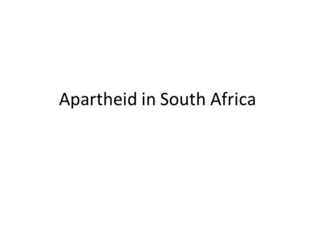 Apartheid in South Africa. South Africa gained its independence in the 1900’s, but was still dominated by Europeans – European settlers had moved to South.