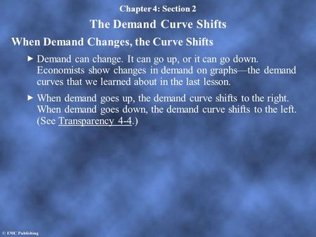 Chapter 4: Section 2 The Demand Curve Shifts When Demand Changes, the Curve Shifts Demand can change. It can go up, or it can go down. Economists show.