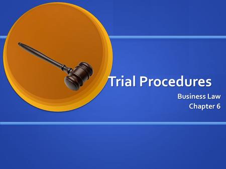 Trial Procedures Business Law Chapter 6. Trial Procedures Civil Cases are brought by individuals Civil Cases are brought by individuals Injured party.