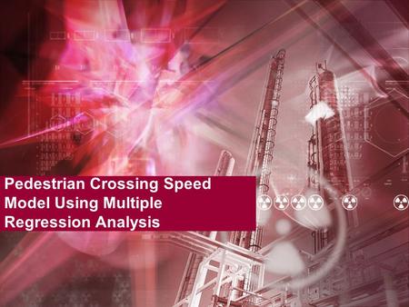 Pedestrian Crossing Speed Model Using Multiple Regression Analysis.