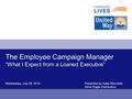 The Employee Campaign Manager “What I Expect from a Loaned Executive” Wednesday, July 29, 2015Presented by Katie Reynolds Silver Eagle Distributors.