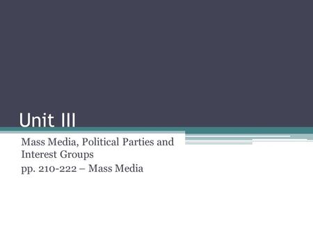 Unit III Mass Media, Political Parties and Interest Groups pp. 210-222 – Mass Media.