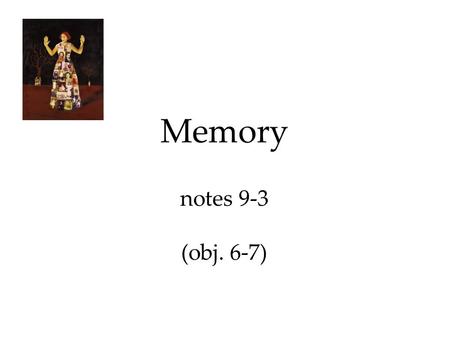 Memory notes 9-3 (obj. 6-7). 1.) Visual Encoding a.) Mental pictures (imagery) are a powerful aid to effortful processing, especially when combined with.