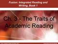 Fusion, Integrated Reading and Writing, Book 1Kemper/Meyer/Van Rys/Sebranek Fusion: Integrated Reading and Writing, Book 1 Ch. 3 - The Traits of Academic.