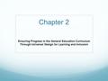 Chapter 2 Ensuring Progress in the General Education Curriculum Through Universal Design for Learning and Inclusion.