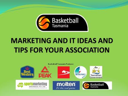 Marketing and IT for your Basketball Association Website – see this as your shop front and library. Database – this is valuable – spend the time. Social.
