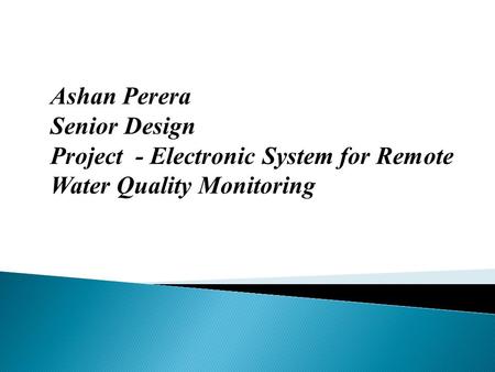 Ashan Perera Senior Design Project - Electronic System for Remote Water Quality Monitoring.