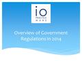 Overview of Government Regulations in 2014.  Please feel free to ask a question at any time via chat  Please include your name and what practice you.