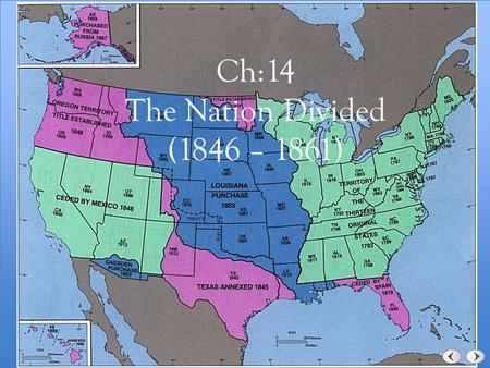 Ch:14 The Nation Divided (1846 – 1861). 14:1 Growing Tensions Over Slavery.
