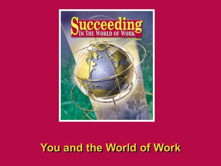 Chapter 2 2 Getting to Know Yourself SECTION OPENER / CLOSER INSERT BOOK COVER ART You and the World of Work.