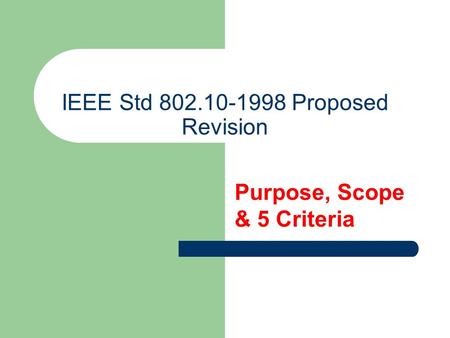 IEEE Std 802.10-1998 Proposed Revision Purpose, Scope & 5 Criteria.