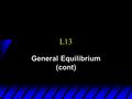 General Equilibrium (cont)