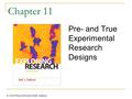 © 2009 Pearson Prentice Hall, Salkind. Chapter 11 Pre- and True Experimental Research Designs.