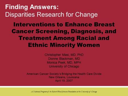 Finding Answers: Disparities Research for Change A National Program of the Robert Wood Johnson Foundation at the University of Chicago Interventions to.
