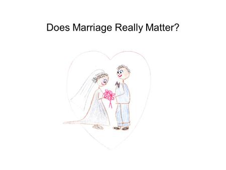 Does Marriage Really Matter?. or How can a parent’s love life impact a kid’s future?