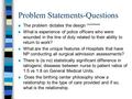 Problem Statements-Questions n The problem dictates the design ******** n What is experience of police officers who were wounded in the line of duty related.