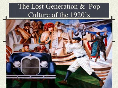 The Lost Generation & Pop Culture of the 1920’s Writers who were disillusioned at what they saw in American society. 1896-1940 F. Scott Fitzgerald “The.