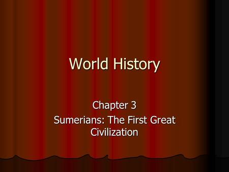 Chapter 3 Sumerians: The First Great Civilization