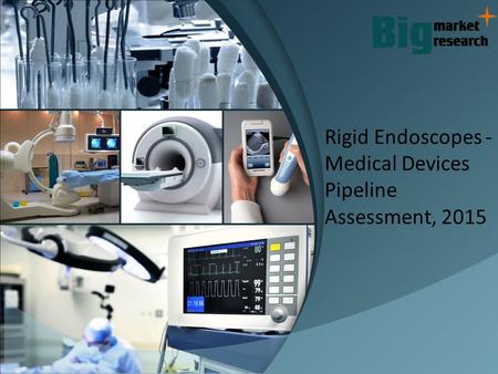 Rigid Endoscopes : Medical Device Industry Research And Analysis
