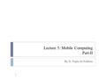 Lecture 5: Mobile Computing Part-II By D. Najla Al-Nabhan 1.