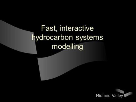 Fast, interactive hydrocarbon systems modelling. Why? – The point of a geometric approach Focuses on first order effects Fast to run Easy to change Easy.