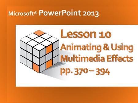 Microsoft® PowerPoint 2013. 2 3  Entrance. Controls how an object first appears on a slide.  Emphasis. Draws attention to an object that is already.