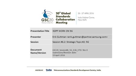 1 Presentation Title 3GPP WORK ON 5G Presenter Erik Guttman Session