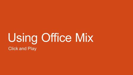Using Office Mix Click and Play. Insert Audio Recording Click Record button in Office Mix tab Turn off camera in Office Mix screen if it’s on Click Record.