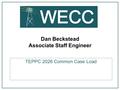 Dan Beckstead Associate Staff Engineer TEPPC 2026 Common Case Load.