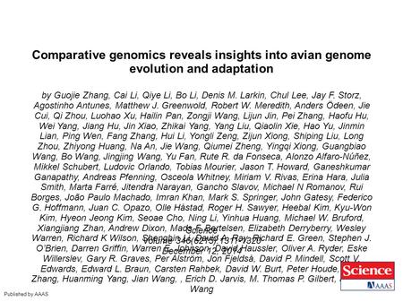 Comparative genomics reveals insights into avian genome evolution and adaptation by Guojie Zhang, Cai Li, Qiye Li, Bo Li, Denis M. Larkin, Chul Lee, Jay.