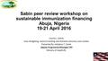 Sabin peer review workshop on sustainable immunization financing Abuja, Nigeria 19-21 April 2016 Country: Liberia Case: Budgeting, resource tracking and.