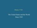 History 171D The United States and the World Since 1945.