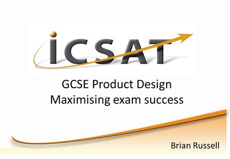 GCSE Product Design Maximising exam success Brian Russell.