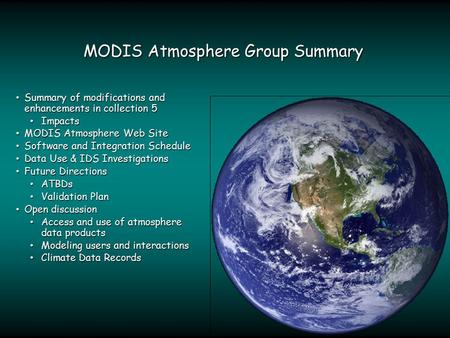 MODIS Atmosphere Group Summary Summary of modifications and enhancements in collection 5 Summary of modifications and enhancements in collection 5 Impacts.
