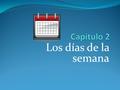 Los días de la semana. El calendario español Monday.