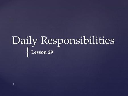 { Daily Responsibilities Lesson 29 1. 1. Student will be able to explain the importance of prioritization, organization, and time management while providing.