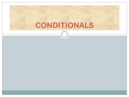 CONDITIONALS. TYPES AND USES First conditional (probable) It is used to express what will happen if the condition is fulfilled Second conditional (unprobable)