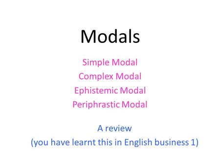 Simple Modal Complex Modal Ephistemic Modal Periphrastic Modal