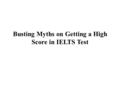 Busting Myths on Getting a High Score in IELTS Test.