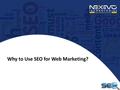 Why to Use SEO for Web Marketing? Bangalore Web Design Company.