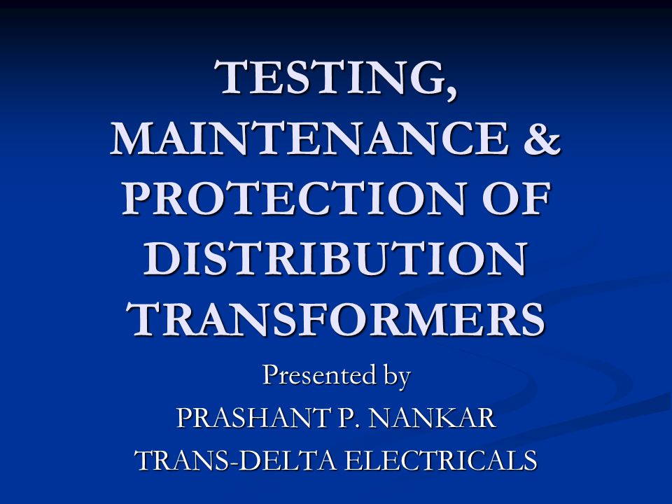 TESTING, MAINTENANCE & PROTECTION OF DISTRIBUTION TRANSFORMERS - ppt video  online download