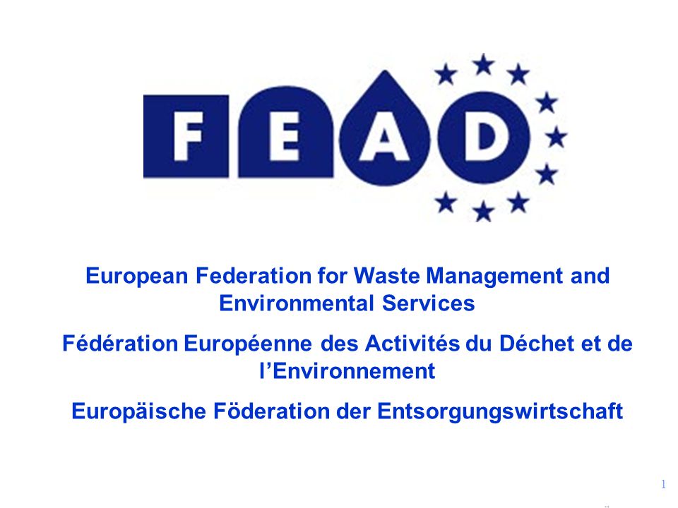 1 European Federation for Waste Management and Environmental Services  Fédération Européenne des Activités du Déchet et de l'Environnement  Europäische Föderation. - ppt download