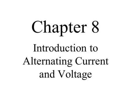 Introduction to Alternating Current and Voltage