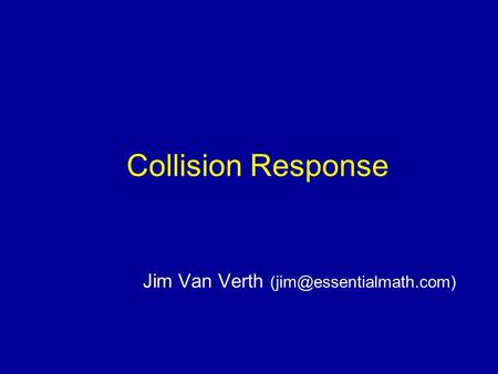 Collision Response Jim Van Verth