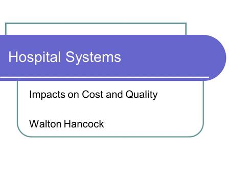 Impacts on Cost and Quality Walton Hancock